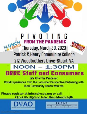 Pivoting from the Pandemic, Thursday March 30, 2023. Patrick & Henry Community College. 212 Woodbrothers Dr. Stuart, VA, noon-1:30pm, DRRC Staff and Consumers. Please Register at info@drrcva.org or call 276-226-1698 no later than March 24th.