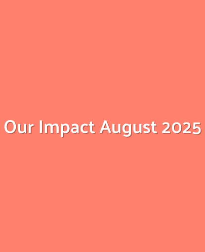 Our Impact August 2025